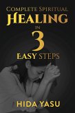 Complete Spiritual Healing in 3 Easy Steps (eBook, ePUB)