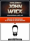 Analizando John Wick - Desencadenando A Baba Yaga (eBook, ePUB)