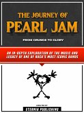 The Journey Of Pearl Jam - From Grunge To Glory (eBook, ePUB)