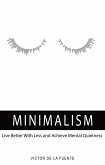 Minimalism: Live Better With Less (And Achieve Mental Quietness) (eBook, ePUB)
