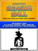 Analizando Dragon Ball - Desde Los Super Saiyajines Hasta Shenron (eBook, ePUB)