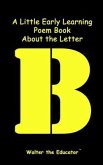 A Little Early Learning Poem Book About the Letter B (eBook, ePUB)