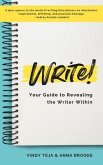 WRITE! Your Guide to Revealing the Writer Within (eBook, ePUB)