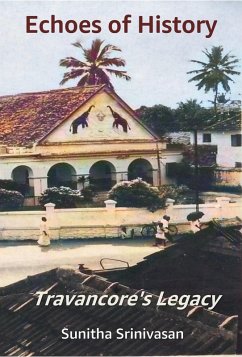 Echoes of History - Travancore's Legacy (eBook, ePUB) - Srinivasan, Sunitha