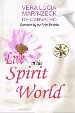 Live in the Spirit World (eBook, ePUB) - Marinzeck de Carvalho, Vera Lúcia; Patrícia, By the Spirit