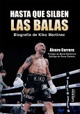 Hasta que silben las balas, biografía de Kiko Martínez (eBook, ePUB)