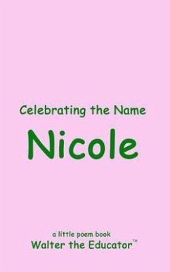 Celebrating the Name Nicole (eBook, ePUB) - Walter the Educator