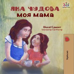 Яка чудова моя мама (eBook, ePUB) - Admont, Shelley; KidKiddos Books