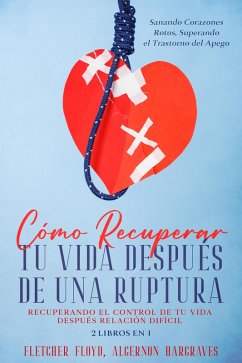Cover Cómo Recuperar tu Vida Después de una Ruptura (eBook, ePUB)