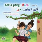 Let&quote;s Play, Mom! آئیں کھیلیں، ماں! (eBook, ePUB)