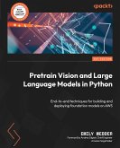 Pretrain Vision and Large Language Models in Python (eBook, ePUB)
