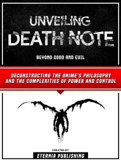 Unveiling Death Note - Beyond Good And Evil (eBook, ePUB) - Eternia Publishing