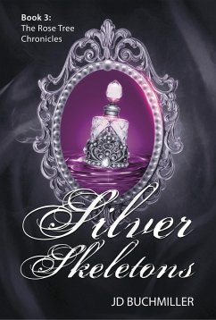 Silver Skeletons (The Rose Tree Chronicles, #3) (eBook, ePUB) - Buchmiller, J. D.