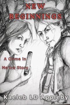 New Beginnings (Crime in Me'tra Series, #3) (eBook, ePUB) - Appleby, Kaeleb LD