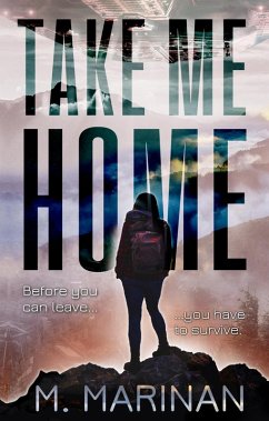 Cover Take Me Home: A Sci-Fi Survivalist Adventure Novel (eBook, ePUB)