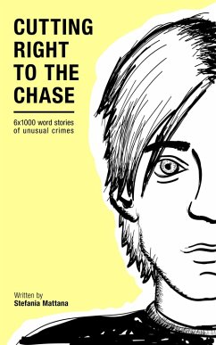 Cutting Right to the Chase Vol.1: 6x1000 word stories of unusual crimes (Chase Williams Detective Short Stories, #1) (eBook, ePUB) - Mattana, Stefania