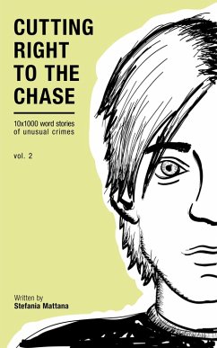 Cutting Right to the Chase Vol.2 - 10x1000 word stories of unusual crimes (Chase Williams Detective Short Stories, #2) (eBook, ePUB) - Mattana, Stefania