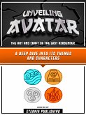 Unveiling Avatar - The Art And Craft Of The Last Airbender (eBook, ePUB)