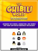 The Ghibili World - The Enchanted Films Of A Beloved Studio (eBook, ePUB)