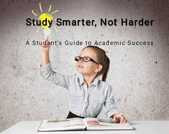 Study Smarter, Not Harder: A Student's Guide to Academic Success (eBook, ePUB) - Singh, Kshetrimayum Shankar