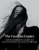The Faceless Empire Ultimate Guide (eBook, ePUB)