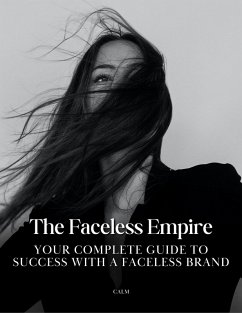 The Faceless Empire Ultimate Guide (eBook, ePUB) - Calm