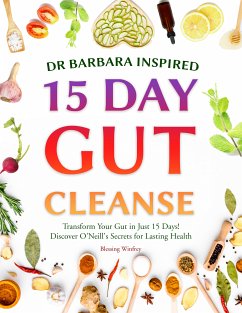 Dr Barbara Inspired 15 Day Gut Cleanse (eBook, ePUB) - Winfrey, Blessing; Gut Health With Barbara O'Neill