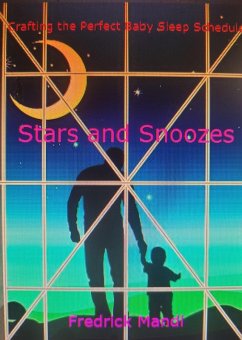 Stars and Snoozes, Crafting the Perfect Baby Sleep Schedule (eBook, ePUB) - Mandl, Fredrick