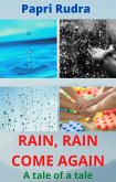 Rain, Rain Come Again : A Tale of A Tale (eBook, ePUB)