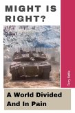 Might Is Right?: A World Divided And In Pain (eBook, ePUB) Might Is Right?: A World Divided And In Pain (eBook, ePUB)