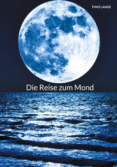 Die Reise zum Mond (eBook, ePUB) - Lange, Timo