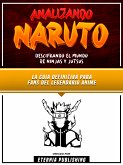 Analizando Naruto - Descifrando El Mundo De Ninjas Y Jutsus (eBook, ePUB)