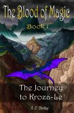 The Journey to Kroza-Le (The Blood of Magic, #1) (eBook, ePUB) The Journey to Kroza-Le (The Blood of Magic, #1) (eBook, ePUB)