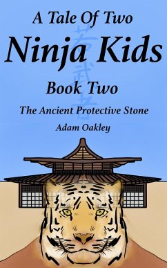 Cover A Tale Of Two Ninja Kids - Book 2 - The Ancient Protective Stone - Ninja Kids Story For Ages 7+ (eBook, ePUB)