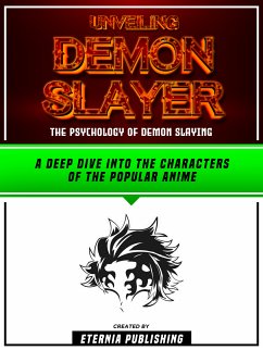 Unveiling Demon Slayer - The Psychology Of Demon Slaying (eBook, ePUB) - Eternia Publishing