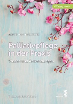Palliativpflege in der Praxis (eBook, ePUB) - Feichtner, Angelika