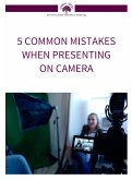 5 Common Mistakes Made When Presenting on Camera (eBook, ePUB)