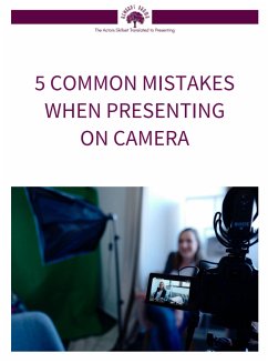 5 Common Mistakes Made When Presenting on Camera (eBook, ePUB) - Meyer, Amanda