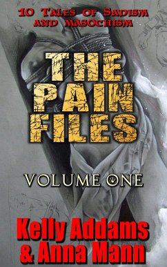 The Pain Files - Volume One (eBook, ePUB) - Addams, Kelly; Mann, Anna