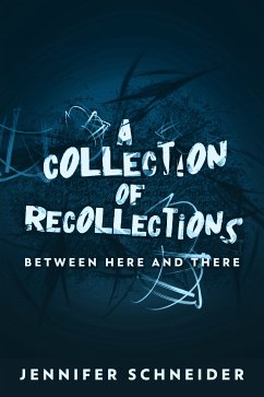 A Collection Of Recollections (eBook, ePUB) - Schneider, Jennifer