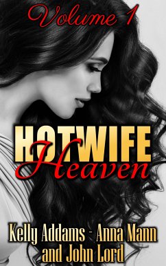 Hotwife Heaven (eBook, ePUB) - Addams, Kelly; Mann, Anna; Lord, John