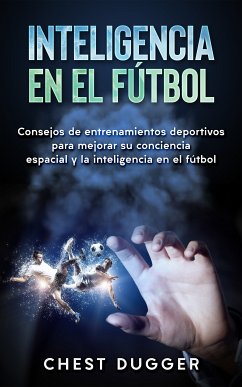 Inteligencia En El Fútbol (eBook, ePUB) - Dugger, Chest