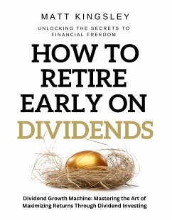 How to Retire Early on Dividends (eBook, ePUB) - Kingsley, Matt