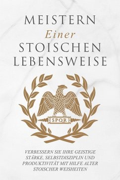 Meistern Einer Stoiker Lebensweise (eBook, ePUB) - Athanas, Andreas