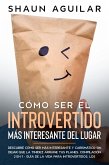Cómo Ser el Introvertido más Interesante del Lugar (eBook, ePUB)