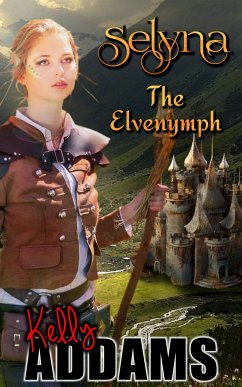 Selyna The Elvenymph (eBook, ePUB) - Addams, Kelly