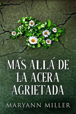 Más Allá De La Acera Agrietada (eBook, ePUB) - Miller, Maryann