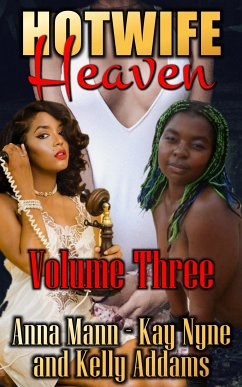 Hotwife Heaven - Volume 3 (eBook, ePUB) - Addams, Kelly; Mann, Anna; Nyne, Kay