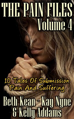 The Pain Files - Volume Four (eBook, ePUB) - Addams, Kelly; Kean, Beth; Nyne, Kay