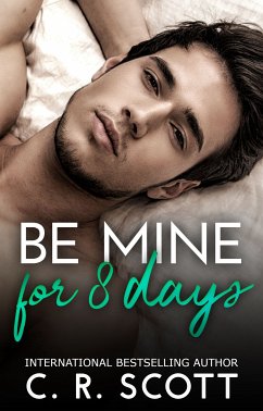 Be mine for 8 days (eBook, ePUB) - Scott, C. R.